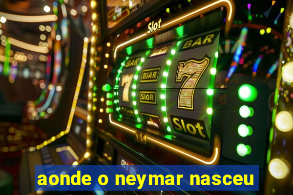 aonde o neymar nasceu